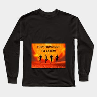 Too Late Long Sleeve T-Shirt